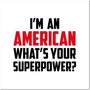I'm an American What's Your Superpower Black Posters and Art